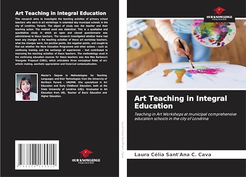 Art Teaching in Integral Education: Teaching in Art Workshops at municipal comprehensive education schools in the city of Londrina Art Teaching in Integral Education: Teaching in Art Workshops at municipal comprehensive education schools in the city of Londrina