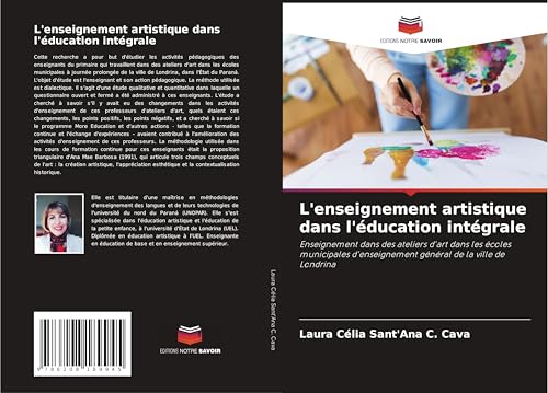 L'enseignement artistique dans l'éducation intégrale: Enseignement dans des ateliers d'art dans les écoles municipales d'enseignement général de la ville de Londrina L'enseignement artistique dans l'éducation intégrale: Enseignement dans des ateliers d'art dans les écoles municipales d'enseignement général de la ville de Londrina