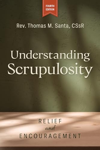 Understanding Scrupulosity, 4th Edition: Relief and Encouragement von Liguori Publications