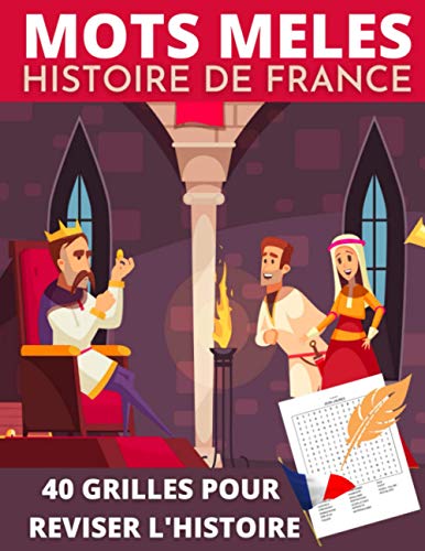 Mots mêlés Histoire de France: 40 grilles pour réviser l'histoire de France | Revoir le programme d'histoire au collège en s'amusant!