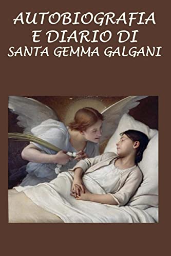 Autobiografia e diario di Santa Gemma Galgani von CREATESPACE