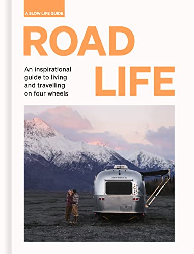 Road Life: An inspirational guide to living and travelling on four wheels (Slow Life Guides) von Frances Lincoln
