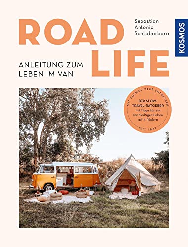 Road Life: Anleitung zum Leben im Van. Der Slow-Travel-Ratgeber mit Tipps für ein nachhaltiges Leben auf 4 Rädern. Road Life: Anleitung zum Leben im Van. Der Slow-Travel-Ratgeber mit Tipps für ein nachhaltiges Leben auf 4 Rädern.