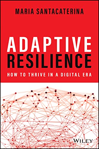Adaptive Resilience: How to Thrive in a Digital Era von John Wiley & Sons Inc