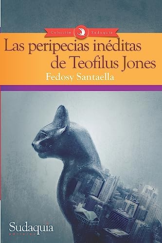 Las peripecias inéditas de Teofilus Jones von Sudaquia Editores