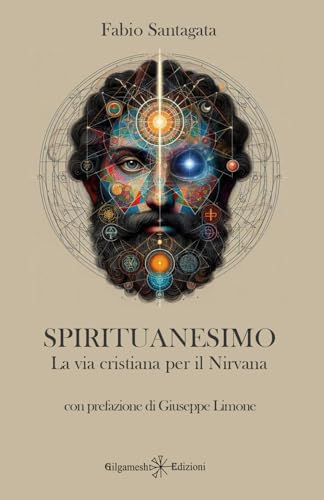 Spirituanesimo: La via cristiana per il Nirvana (ENKI - Saggistica, Band 9) von Gilgamesh Edizioni