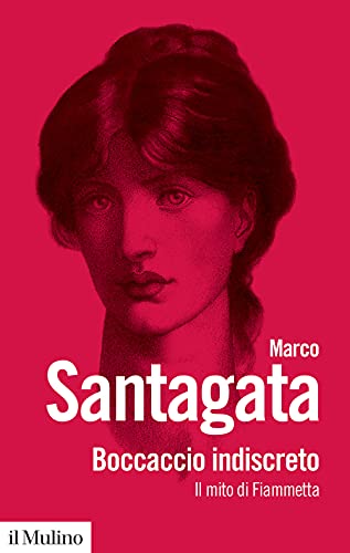 Boccaccio indiscreto. Il mito di Fiammetta (Biblioteca paperbacks)