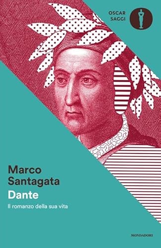 Dante. Il romanzo della sua vita (Oscar saggi) von Mondadori