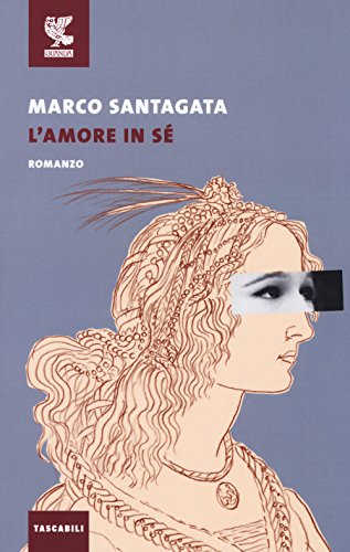 L'amore in sé (Tascabili Guanda. Narrativa)