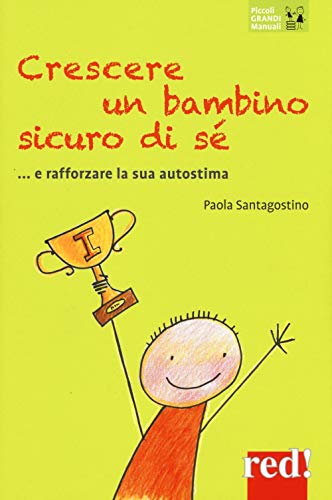 Crescere un bambino sicuro di sé... e rafforzare la sua autostima (Piccoli grandi manuali, Band 154)