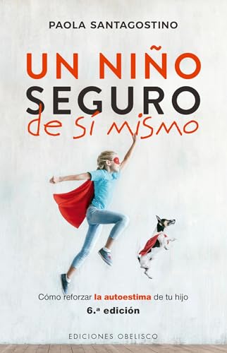 Un Nino Seguro de Si Mismo: Cómo reforzar la autoestima de tu hijo (PSICOLOGÍA) von Obelisco