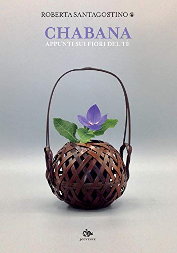 Chabana. Appunti sui fiori del tè von Editoriale Jouvence