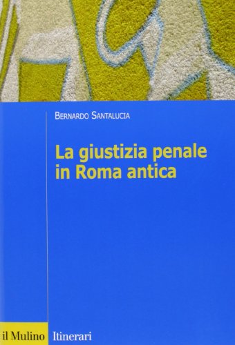 La giustizia penale in Roma antica (Itinerari) von ITINERARI