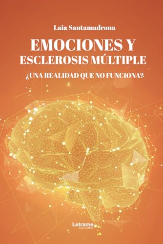 Emociones y esclerosis múltiple: ¿Una realidad que no funciona? (Autoayuda, Band 1) von Letrame