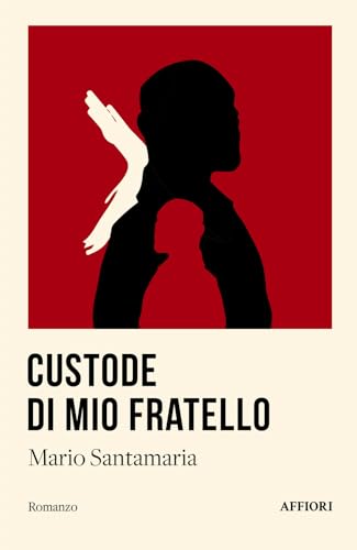 Custode di mio fratello (Romanzo) von Affiori