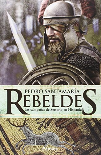 Rebeldes : las campañas de Sertorio en Hispania (Histórica)