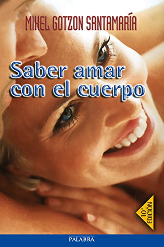 Saber amar con el cuerpo (Mundo y cristianismo) von Ediciones Palabra, S.A.