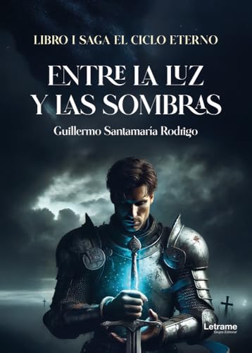 Entre la luz y las sombras: Libro I. Saga El ciclo eterno (Fantasía, Band 1) von Letrame