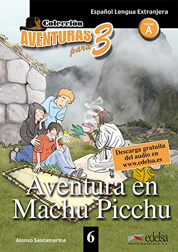 Aventuras para tres: A1 - Aventura en Machu Picchu - Band 6: Lektüre: Aventura en Machu Picchu + Free audio download (book 6) von Didier