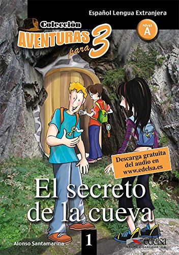 Aventuras para tres: A1 - El secreto de la cueva - Band 1: Lektüre: El secreto de la cueva + Free audio download (book 1) von Edelsa-Grupo Didascalia,SA