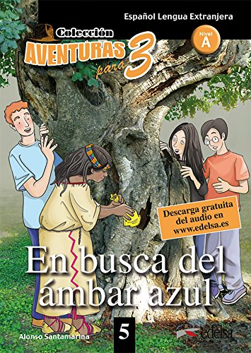 Aventuras para tres: A1 - En busca del ámbar azul - Band 5: Lektüre: En busca del ambar azul + Free audio download (book 5)