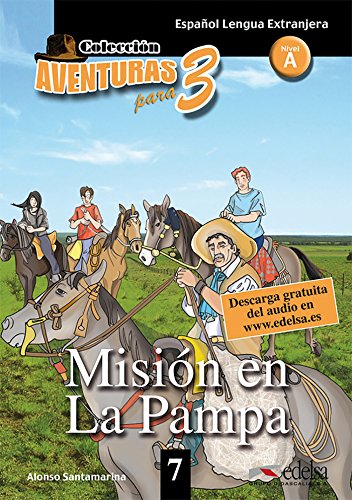 Aventuras para tres: A1 - Misión en La Pampa - Band 7: Lektüre: Mision en la Pampa + Free audio download (book 7) (Lecturas - Adolescentes - Aventuras para 3 - Nivel A1-A2) von Didier