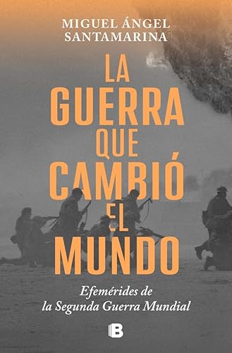 La guerra que cambió el mundo: Efemérides de la Segunda Guerra Mundial (No ficción) von B