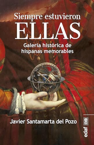 Siempre Estuvieron Ellas: Galería histórica de hispanas memorables (Clío crónicas de la historia)