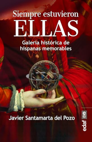 Siempre Estuvieron Ellas: Galería histórica de hispanas memorables (Clío crónicas de la historia)