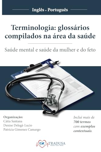 Terminologia - glossários compilados na área da saúde: saúde mental e saúde da mulher e do feto von Tacet Books
