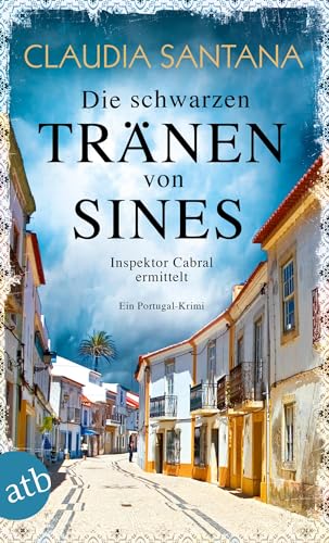 Die schwarzen Tränen von Sines: Inspektor Cabral ermittelt (Portugiesische Ermittlungen, Band 2) von Aufbau Taschenbuch Verlag