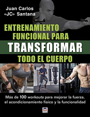 Entrenamiento funcional para transformar todo el cuerpo: Más de 100 workouts para mejorar la fuerza, el acondicionamiento físico y la funcionalidad. von Ediciones Tutor, S.A.