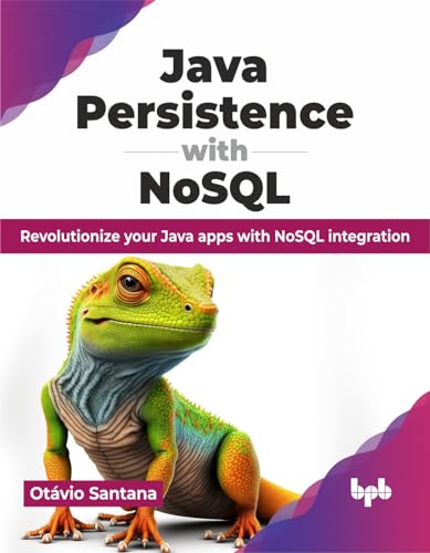 Java Persistence with NoSQL: Revolutionize your Java apps with NoSQL integration (English Edition)