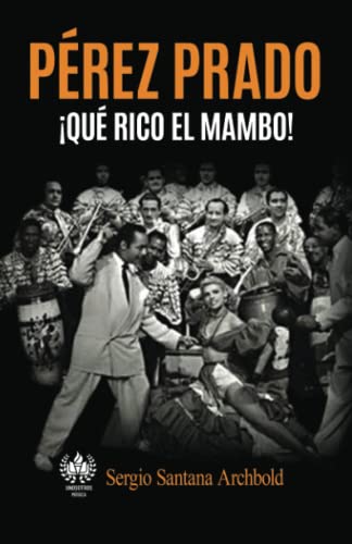 Pérez Prado: ¡Qué rico el mambo! (Música)