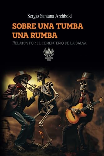 Sobre una tumba una rumba: Relatos por el cementerio de la salsa (Música)