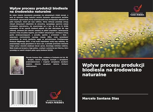 Wp¿yw procesu produkcji biodiesla na ¿rodowisko naturalne: DE von Wydawnictwo Nasza Wiedza
