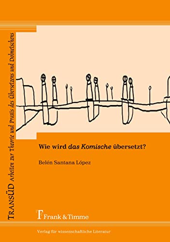 Wie wird das Komische übersetzt?: Das Komische als Kulturspezifikum bei der Übersetzung spanischer Gegenwartsliteratur (TRANSÜD. Arbeiten zur Theorie und Praxis des Übersetzens und Dolmetschens) von Frank & Timme