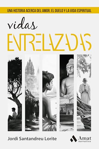 Vidas entrelazadas: Una historia acerca del amor, el duelo y la vida espiritual von Amat Editorial