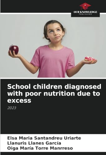 School children diagnosed with poor nutrition due to excess: 2023 von Our Knowledge Publishing