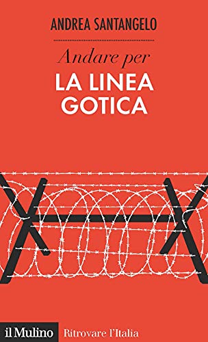 Andare per la Linea Gotica (Ritrovare l'Italia)