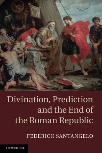 Divination, Prediction and the End of the Roman Republic von Cambridge University Press