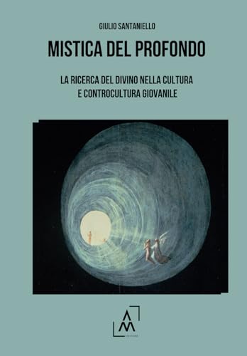 Mistica del profondo: La ricerca del divino nella cultura e controcultura giovanile Mistica del profondo: La ricerca del divino nella cultura e controcultura giovanile von AltroMondo Editore