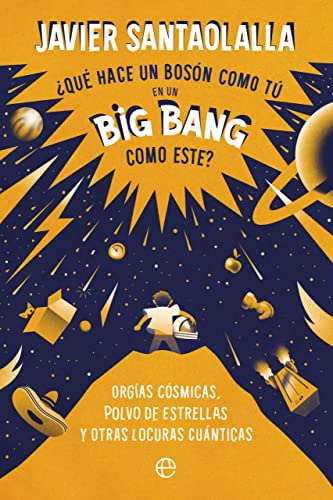 ¿Qué hace un bosón como tú en un Big Bang como este?: Orgías cósmicas, polvo de estrellas y otras locuras cuánticas