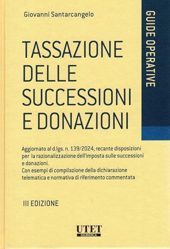Tassazione delle successioni e donazioni. Aggiornato al d.lgs. n. 139/2024, recante disposizioni per la razionalizzazione dell'imposta sulle ... di riferimento commentata (Guide operative) von Utet Giuridica