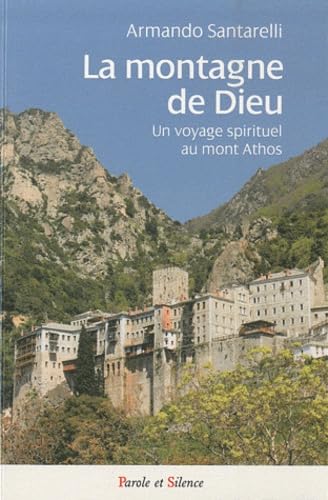 Montagne de dieu voyage spirituel au mont athos: Un voyage spirituel au mont Athos