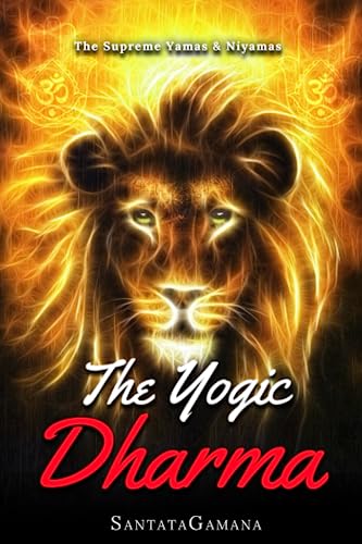 The Yogic Dharma: The Supreme Yamas and Niyamas (Serenade of Bliss, Band 2) von Independently Published