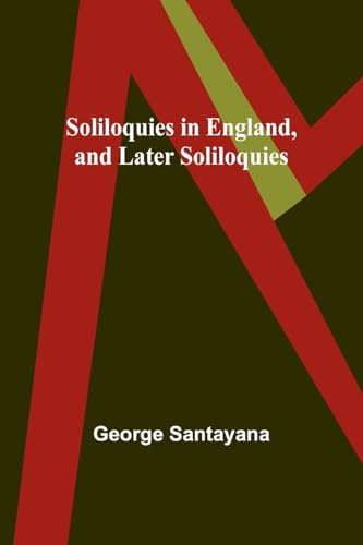 Soliloquies in England, and Later Soliloquies von Alpha Edition