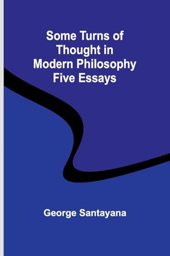 Some Turns of Thought in Modern Philosophy: Five Essays von Alpha Edition
