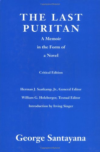 The Last Puritan: A Memoir in the Form of a Novel (Works of George Santayana)