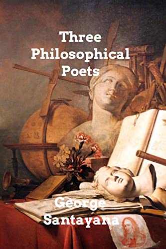 Three Philosophical Poets: Lucretius, Dante, and Goethe